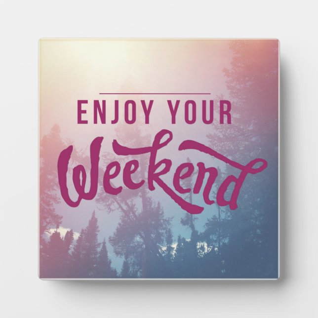 Ready For The Weekend Plaque (Front)