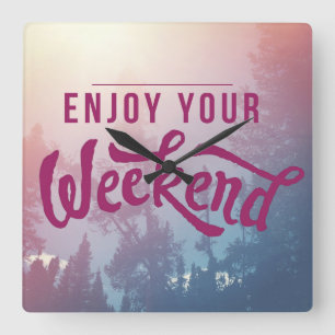 Ready For The Weekend Square Wall Clock