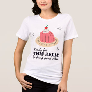 Ready For This Jelly Cute Retro Dessert Quote Tri-Blend Shirt