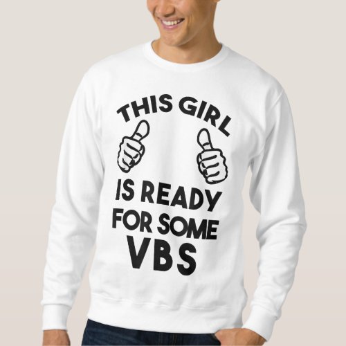 Ready for Vacation Bible School I love VBS Christi Sweatshirt