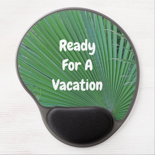 Ready For Vacation Green Palm Leaf Humor Workplace Gel Mouse Pad