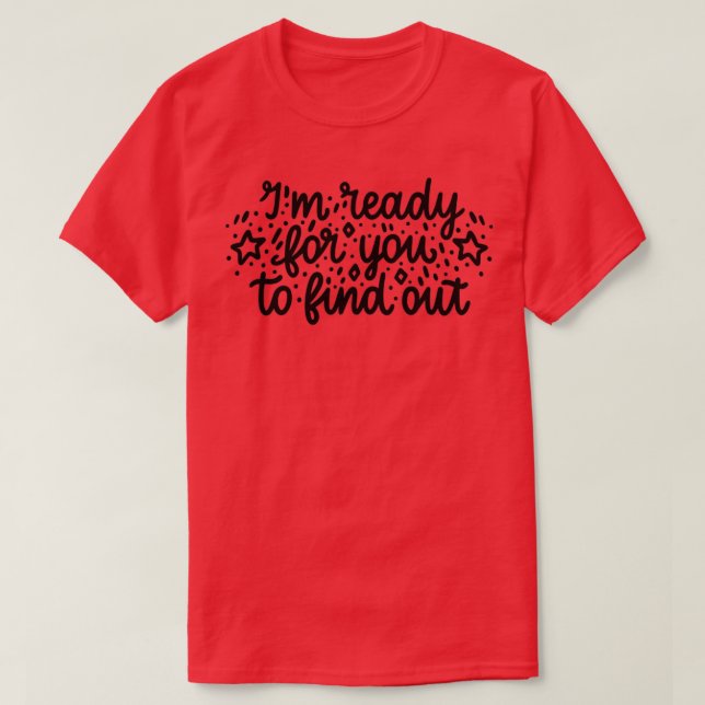Ready for you to find out  T-Shirt (Design Front)