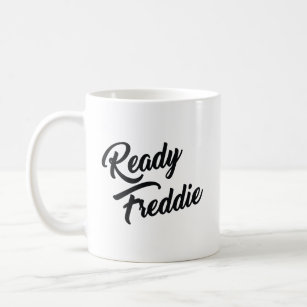 READY FREDDIE  COFFEE MUG