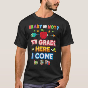 Ready Or Not 7th Grade Here I Come Back To School T-Shirt