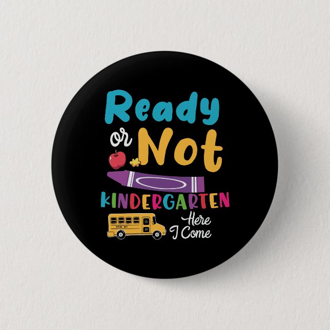 Ready Or Not Kindergarten Here I Come Button (Front)