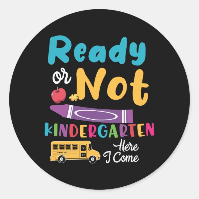 Ready Or Not Kindergarten Here I Come Classic Round Sticker (Front)