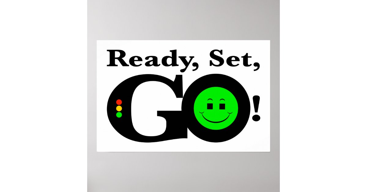 Ready, Set, GO! Poster Zazzle