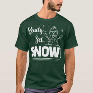 Ready Set Snow Funny Snowman Maker Holiday Winter  T-Shirt