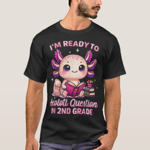 Ready To 2Nd Grade Axolotl Questions Back T-Shirt