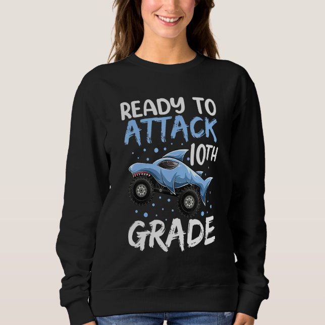 Ready To Attack 10th Grade Apparel Shark Monster T Sweatshirt (Front)