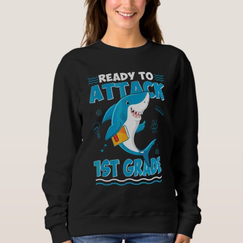 Ready To Attack 1st Grade Back To School Shark Boy Sweatshirt