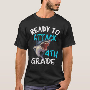 Ready To Attack 4Th Fourth Grade Back To School Sh T-Shirt