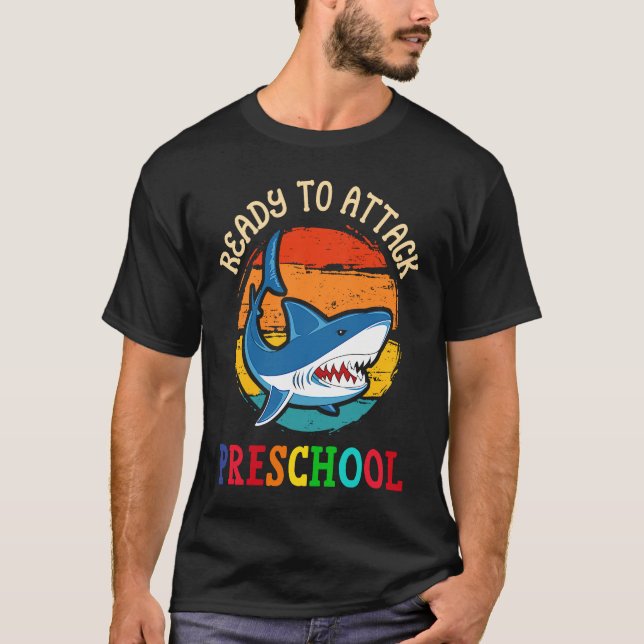 Ready to Attack Preschool  Shark First Back to Sch T-Shirt (Front)