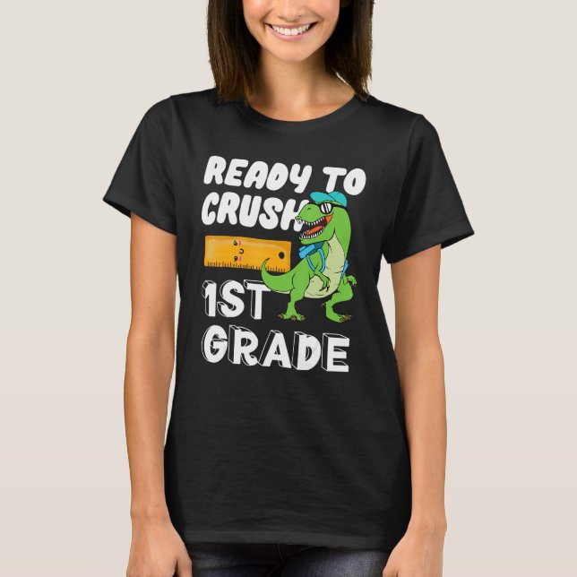 Ready To Crush 1st Grade  Dinosaur Back To School  T-Shirt (Front)