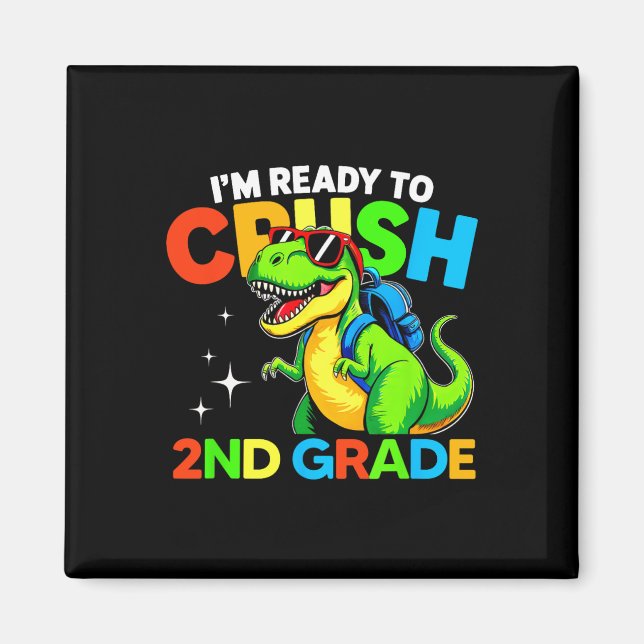 Ready To Crush 2nd Grade Dinosaur First Day Of Sch Magnet (Front)