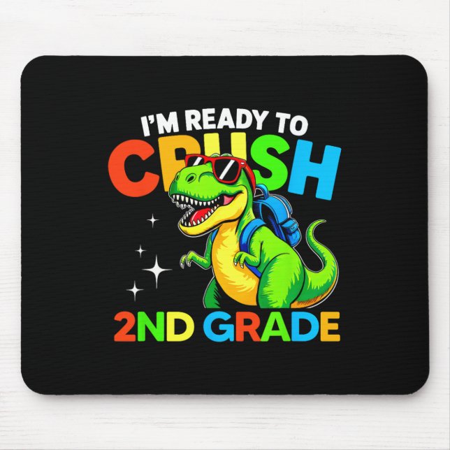 Ready To Crush 2nd Grade Dinosaur First Day Of Sch Mouse Pad (Front)