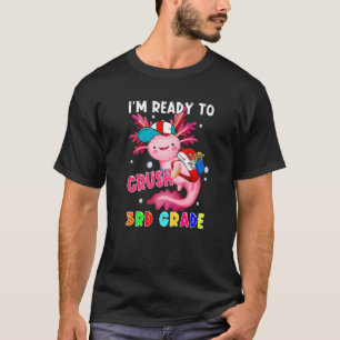 Ready To Crush 3rd Grade Cute Axolotl Wearing Scho T-Shirt