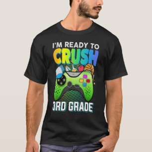 Ready to crush 3rd grade third video gamer first d T-Shirt