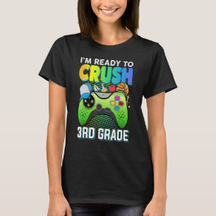 Ready to crush 3rd grade third video gamer first d T-Shirt