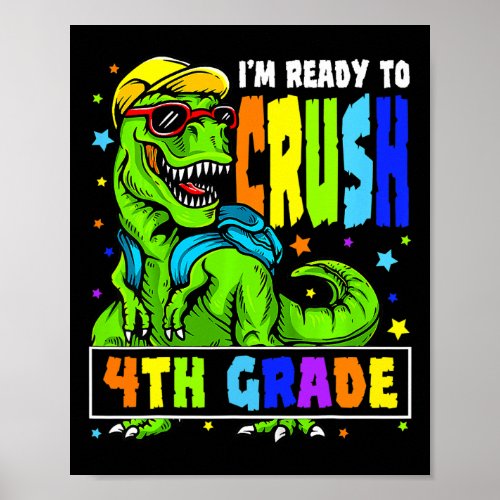 Ready To Crush 4th Grade Dinosaur 1st Day Of Schoo Poster