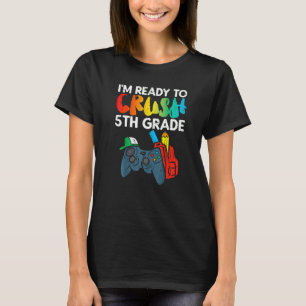 Ready To Crush 5th Grade Fifth Video Gamer Back Sc T-Shirt