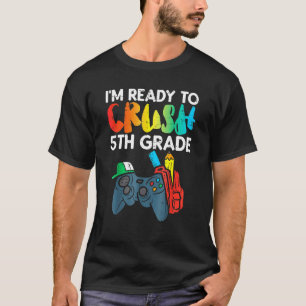 Ready To Crush 5th Grade Fifth Video Gamer Back Sc T-Shirt