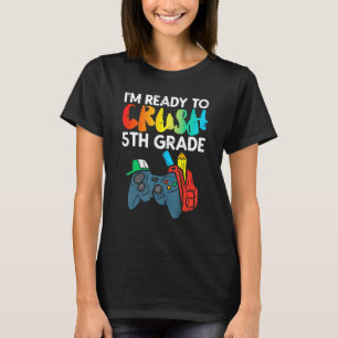 Ready To Crush 5th Grade Fifth Video Gamer Back Sc T-Shirt