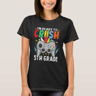 Ready To Crush 5th Grade Video Gamer Back To Schoo T-Shirt
