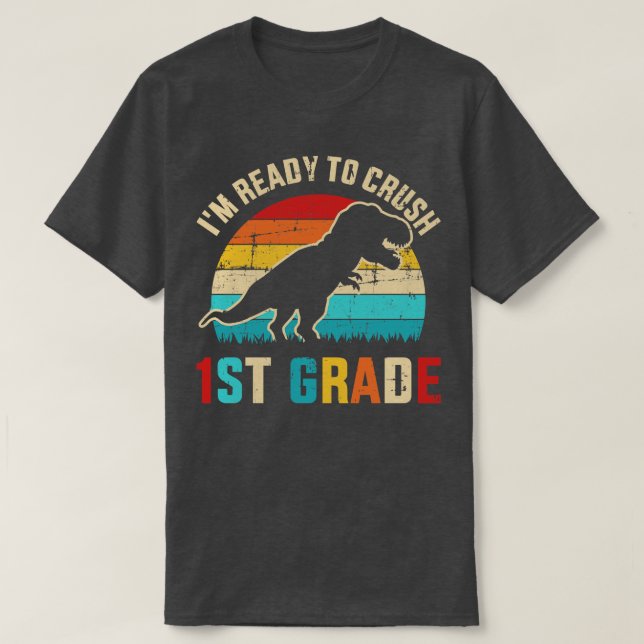 Ready to crush first grade 1st back to school dino T-Shirt (Design Front)