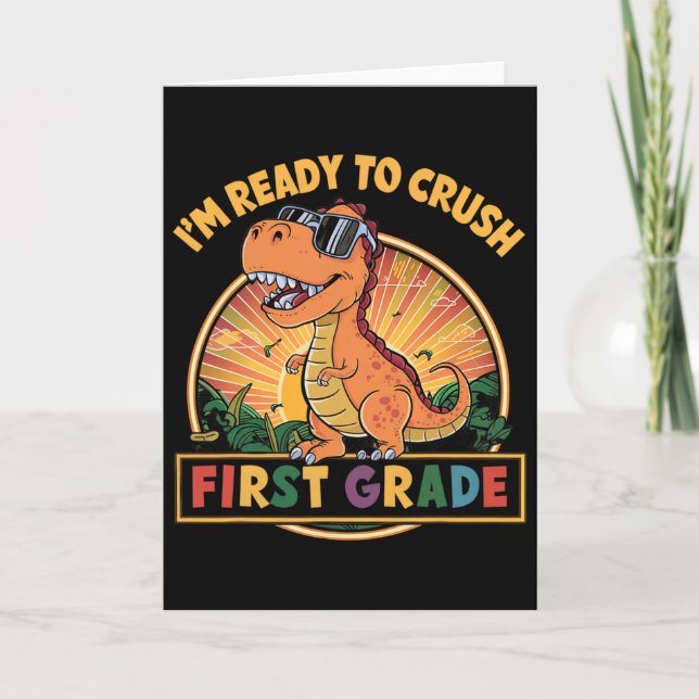 Ready To Crush First Grade 1st Day Of School Dinos Card (Front)
