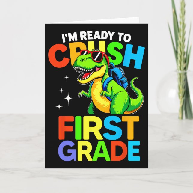 Ready To Crush First Grade 1st Day Of School Dinos Card (Front)