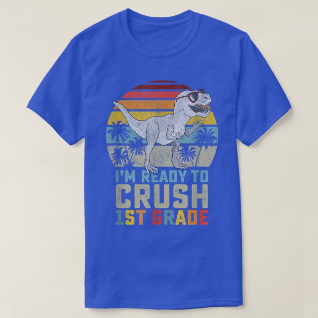 Ready To Crush First Grade 1st Day Of School Dinos T-Shirt (Design Front)