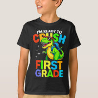 Ready To Crush First Grade 1st Day Of School Dinos