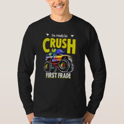 Ready To Crush First Grade Monster Truck Back To S T-Shirt
