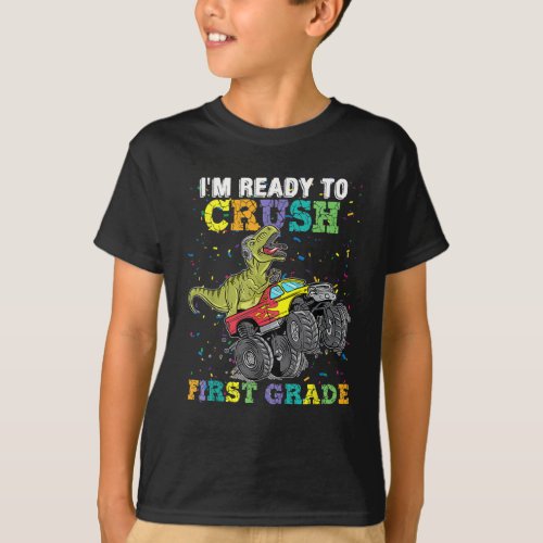 Ready To Crush First Grade Monster Truck Dinosaur T_Shirt