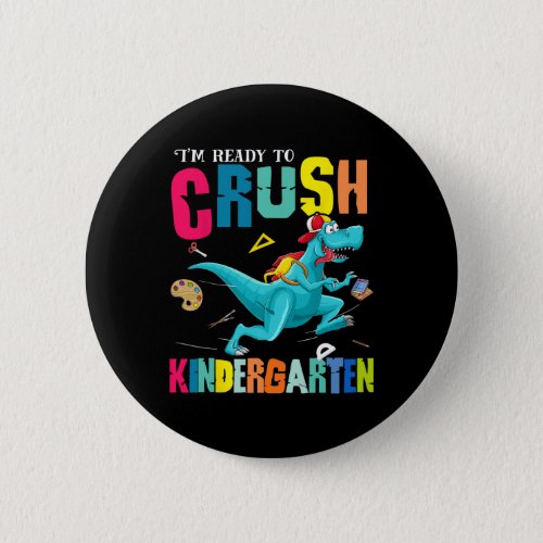 Ready To Crush Kindergarten Dinosaur Back To Schoo Button