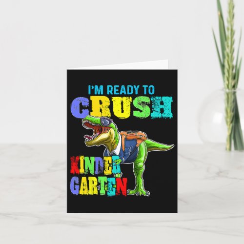 Ready To Crush Kindergarten Dinosaur Back To Schoo Card