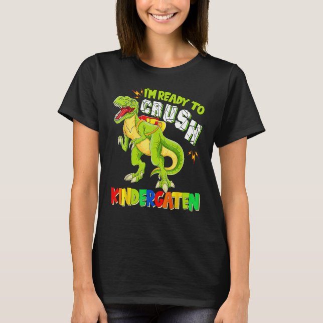 Ready To Crush Kindergarten Dinosaur Back To Schoo T-Shirt (Front)