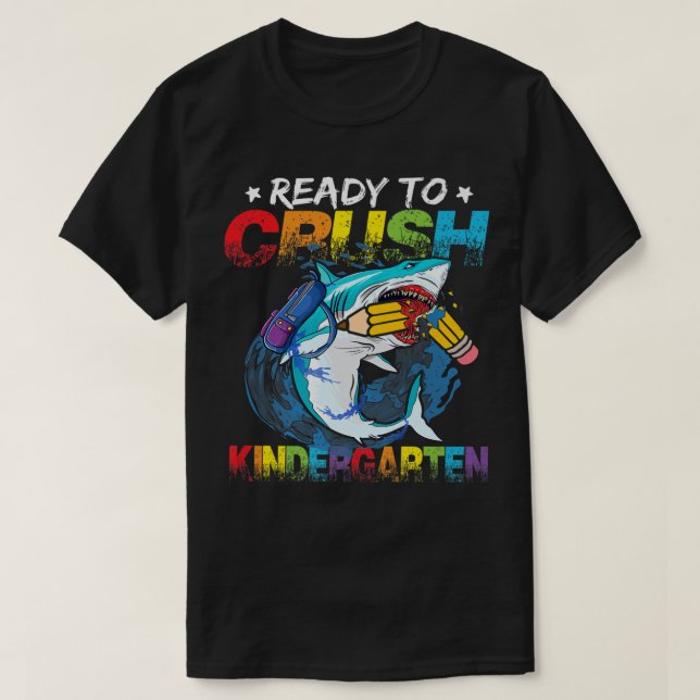 Ready To Crush Kindergarten First Day Of School Sh T-Shirt (Design Front)