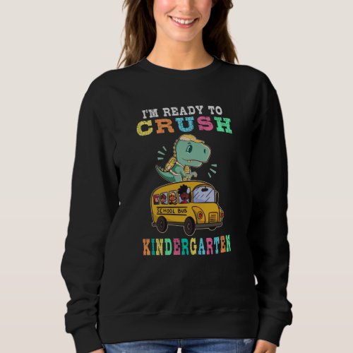 Ready to crush kindergarten sweatshirt