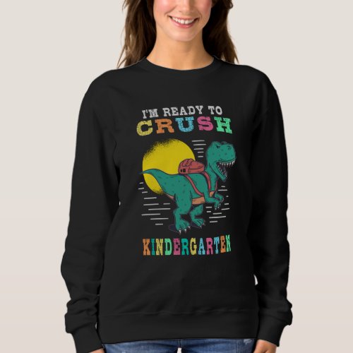 Ready to crush kindergarten sweatshirt