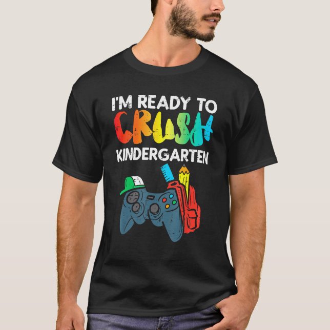 Ready To Crush Kindergarten Video Gamer First Day  T-Shirt (Front)