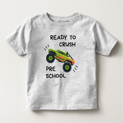 Ready To Crush Preschool Monster Truck Toddler T_s Toddler T_shirt