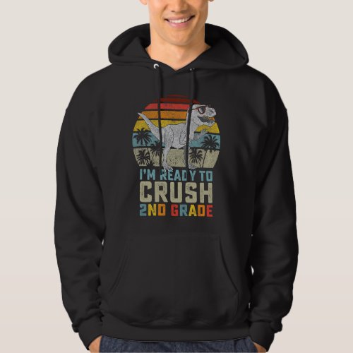 Ready To Crush Second 2nd Grade Dinosaur Back To S Hoodie
