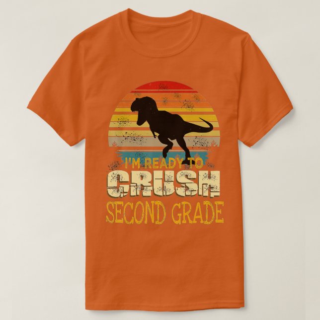 Ready To Crush Second 2nd Grade Dinosaur Back To S T-Shirt (Design Front)