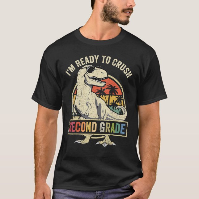 Ready To Crush Second 2nd Grade Dinosaur Back To S T-Shirt (Front)
