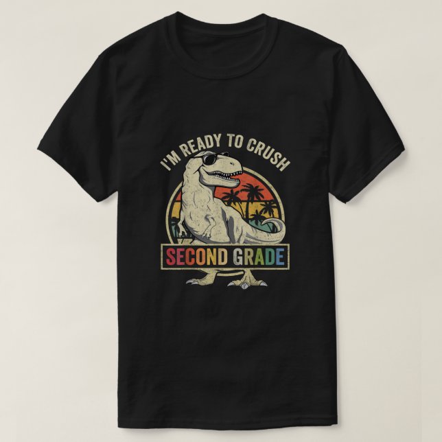 Ready To Crush Second 2nd Grade Dinosaur Back To S T-Shirt (Design Front)