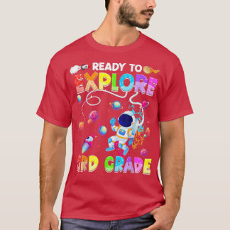 Ready To Eplore 3rd Grade Funny Astronaut Back To T-Shirt