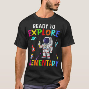Ready to Eplore Elementary Astronaut Back To Schoo T-Shirt