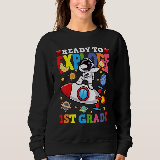 Ready To Explore 1st Grade Back To School Astronom Sweatshirt (Front)